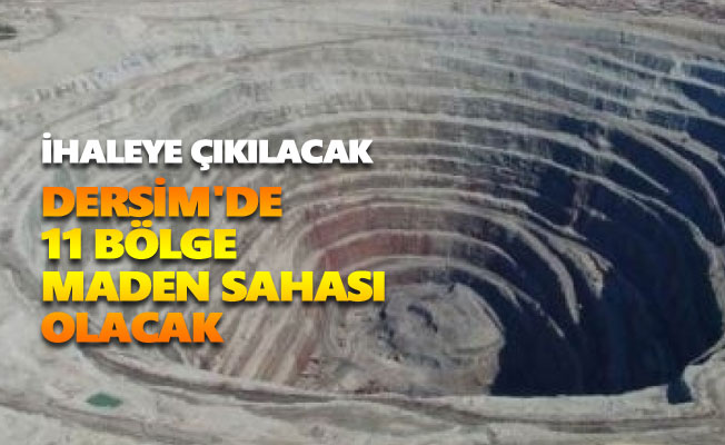 Dersim'de 11 bölge maden sahası olacak