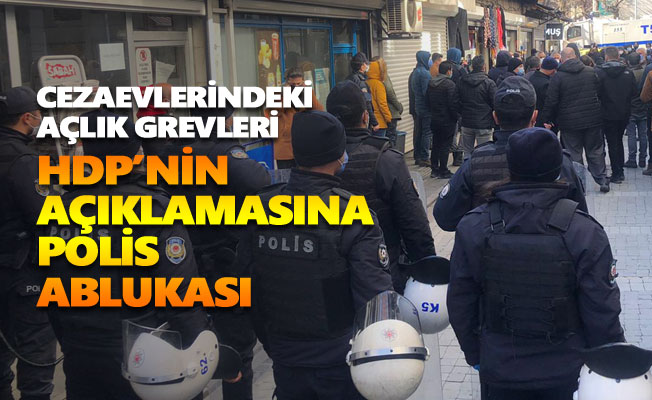 HDP’nin açıklamasına polis ablukası