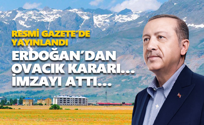 Erdoğan’dan Ovacık kararı… İmzayı attı…
