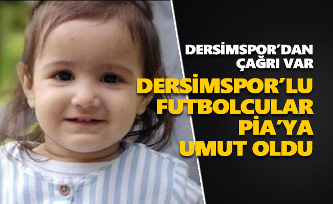 Dersimspor’lu futbolcular Pia’ya umut oldu