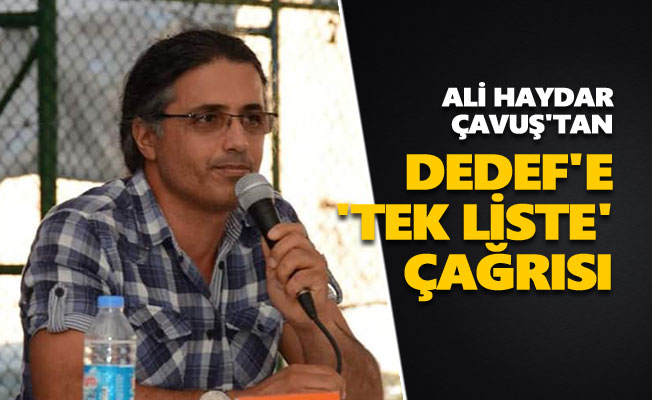 Ali Haydar Çavuş'tan DEDEF'e 'tek liste' çağrısı