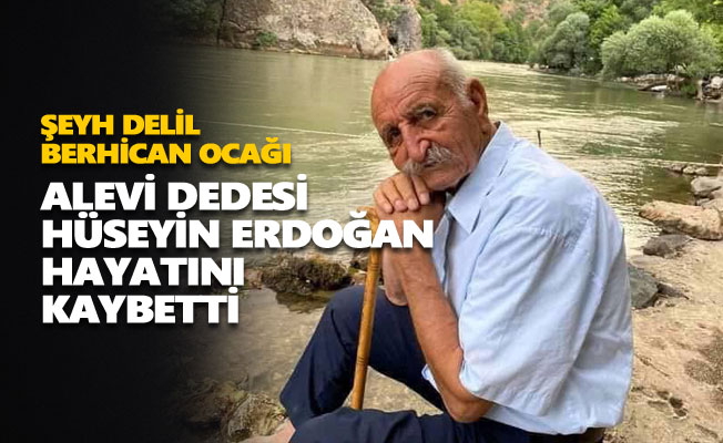 Alevi dedesi Hüseyin Erdoğan hayatını kaybetti
