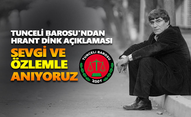 Tunceli Barosu'ndan Hrant Dink açıklaması