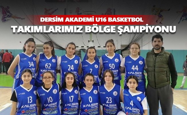 Dersim Akademi U16 basketbol takımlarımız bölge şampiyonu