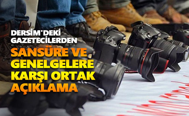 Dersim'deki gazetecilerden sansüre ve genelgelere karşı ortak açıklama