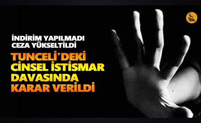 Tunceli'deki cinsel istismar davasında karar verildi