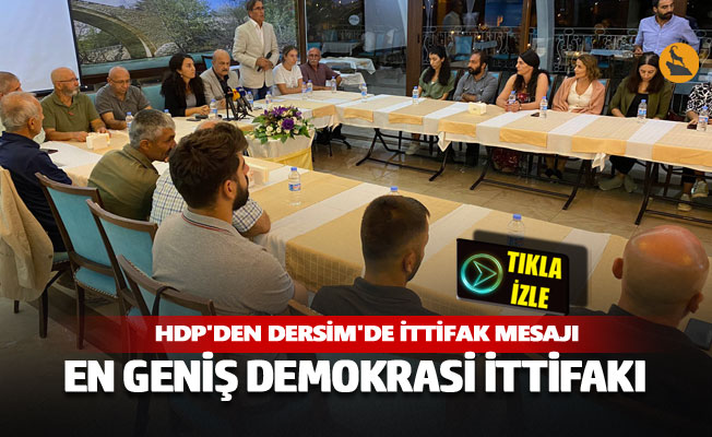 HDP'den Dersim'de ittifak mesajı