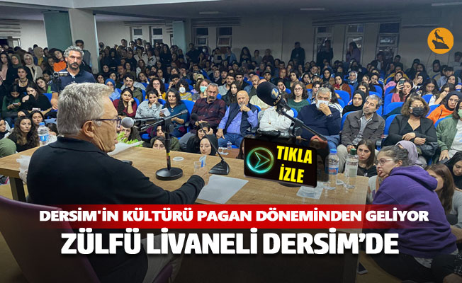 Zülfü Livaneli: Dersim'in kültürü pagan döneminden geliyor