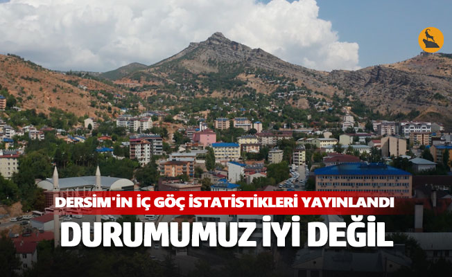 Dersim'in iç göç istatistikleri yayınlandı