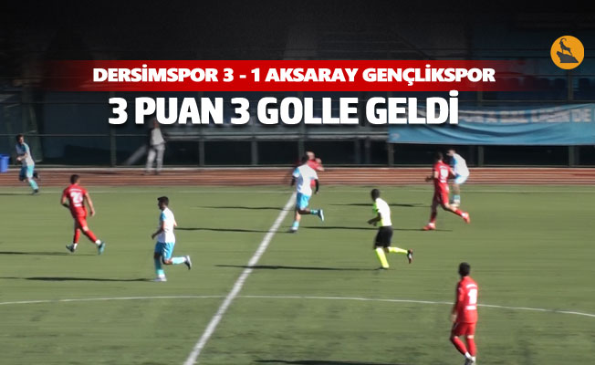 Dersimspor 3 - 1 Aksaray Gençlikspor