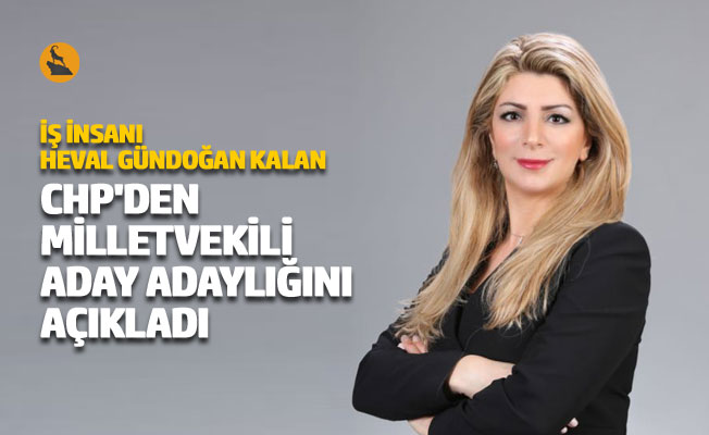 Heval Gündoğan Kalan CHP'den milletvekili aday adaylığını açıkladı