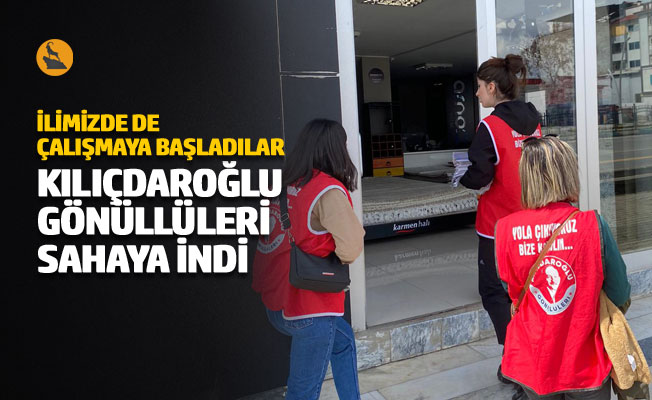 Kılıçdaroğlu Gönüllüleri sahaya indi