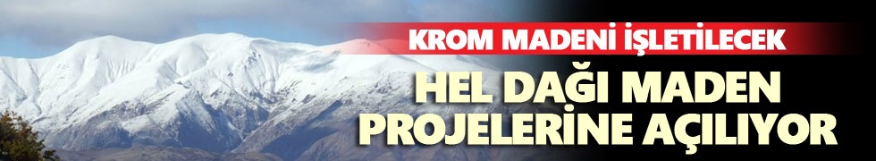 Hel Dağı maden projelerine açılıyor