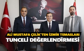 Ali Mustafa Çelik'ten İzmir temasları