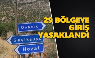 Tunceli'de 29 bölgeye giriş yasaklandı