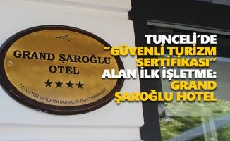 Tunceli’de “Güvenli Turizm Sertifikası” alan ilk işletme: Grand Şaroğlu Hotel