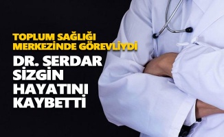 Dr. Serdar Sizgin hayatını kaybetti