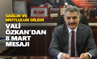 Vali Mehmet Ali Özkan'dan 8 Mart mesajı