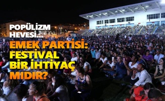 Emek Partisi: Festival bir ihtiyaç mıdır?