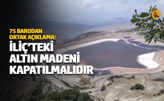75 barodan ortak açıklama: Erzincan İliç’teki altın madeni kapatılmalıdır
