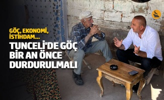 Metin Kaya: Tunceli'de göç bir an önce durdurulmalı