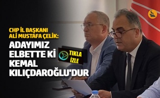 Ali Mustafa Çelik: Adayımız elbette ki Kemal Kılıçdaroğlu'dur