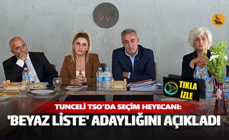 Tunceli TSO'da seçim heyecanı: 'Beyaz Liste' adaylığını açıkladı