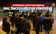 Fenerbahçe taraftarlarından maç öncesi gösteri yürüyüşü