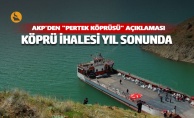 AKP'den seçim öncesi "Pertek Köprüsü" açıklaması